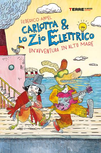 Un' avventura in alto mare. Carlotta & lo zio elettrico - Federico Appel - Libro Terre di Mezzo 2022, Acchiappastorie | Libraccio.it
