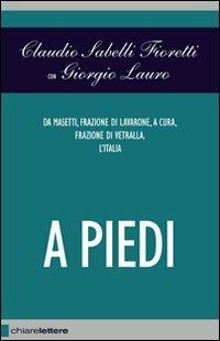 A piedi - Claudio Sabelli Fioretti, Giorgio Lauro - Libro Chiarelettere 2007, Reverse | Libraccio.it