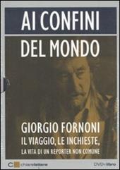 Ai confini del mondo. Il viaggio, le inchieste, la vita di un reporter non comune. DVD. Con libro