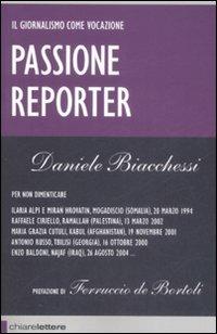 Passione reporter - Daniele Biacchessi - Libro Chiarelettere 2009, Reverse | Libraccio.it