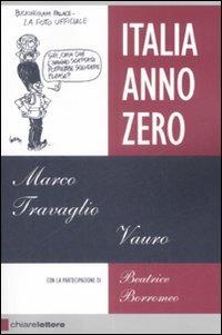 Italia Anno Zero - Marco Travaglio, Vauro Senesi, Beatrice Borromeo - Libro Chiarelettere 2009, Reverse | Libraccio.it