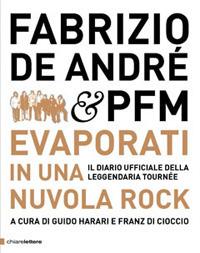 Fabrizio De André & PFM. Evaporati in una nuvola rock. Il diario ufficiale della leggendaria tournée. Ediz. illustrata  - Libro Chiarelettere 2008 | Libraccio.it