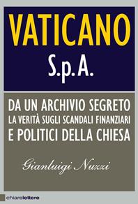 Vaticano S.p.A. Da un archivio segreto la verità sugli scandali finanziari e politici della Chiesa - Gianluigi Nuzzi - Libro Chiarelettere 2009, Principioattivo | Libraccio.it