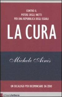 La cura - Michele Ainis - Libro Chiarelettere 2009, Reverse | Libraccio.it