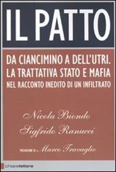 Il patto. Da Ciancimino a Dell'Utri. La trattativa Stato e mafia nel racconto inedito di un infiltrato