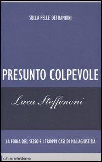 Presunto colpevole - Luca Steffenoni - Libro Chiarelettere 2009, Reverse | Libraccio.it