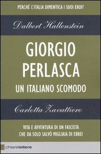 Giorgio Perlasca. Un italiano scomodo - Dalbert Hallenstein, Carlotta Zavattiero - Libro Chiarelettere 2010, Reverse | Libraccio.it