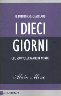 I Dieci giorni che sconvolgeranno il mondo - Alain Minc - Libro Chiarelettere 2010, Reverse | Libraccio.it