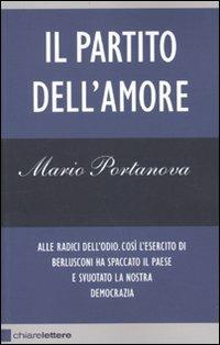Il partito dell'amore - Mario Portanova - Libro Chiarelettere 2010, Reverse | Libraccio.it