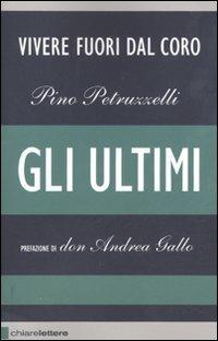 Gli ultimi - Pino Petruzzelli - Libro Chiarelettere 2011, Reverse | Libraccio.it