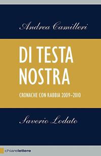 Di testa nostra. Cronache con rabbia 2009-2010 - Andrea Camilleri, Saverio Lodato - Libro Chiarelettere 2010, Reverse | Libraccio.it