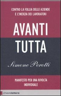Avanti tutta. Manifesto per una rivolta individuale - Simone Perotti - Libro Chiarelettere 2011, Reverse | Libraccio.it