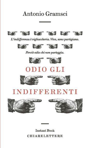 Odio gli indifferenti - Antonio Gramsci - Libro Chiarelettere 2011, Instant book | Libraccio.it