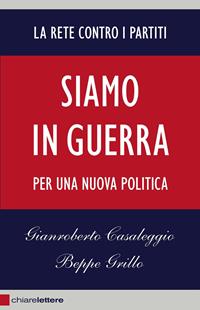 Siamo in guerra. Per una nuova politica - Gianroberto Casaleggio, Beppe Grillo - Libro Chiarelettere 2011, Reverse | Libraccio.it