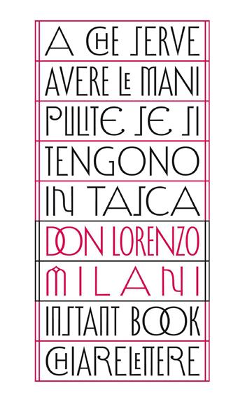 A che serve avere le mani pulite se si tengono in tasca - Lorenzo Milani - Libro Chiarelettere 2011, Instant book | Libraccio.it