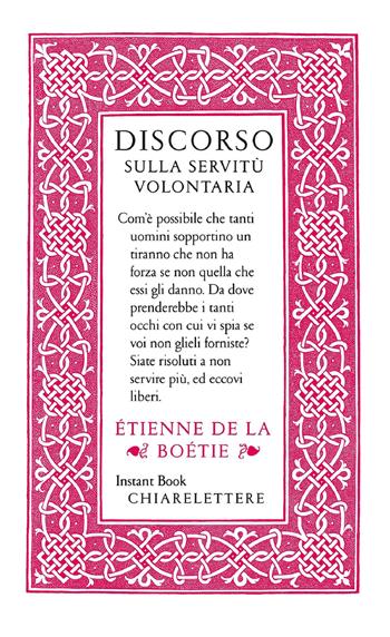 Discorso sulla servitù volontaria - Etienne de La Boëtie - Libro Chiarelettere 2011, Instant book | Libraccio.it