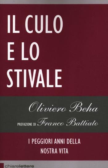 Il culo e lo stivale. I peggiori anni della nostra vita - Oliviero Beha - Libro Chiarelettere 2012, Reverse | Libraccio.it