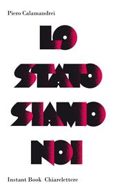 Lo Stato siamo noi. Solo con la partecipazione collettiva e solidale alla vita politica un popolo può tornare padrone di sé