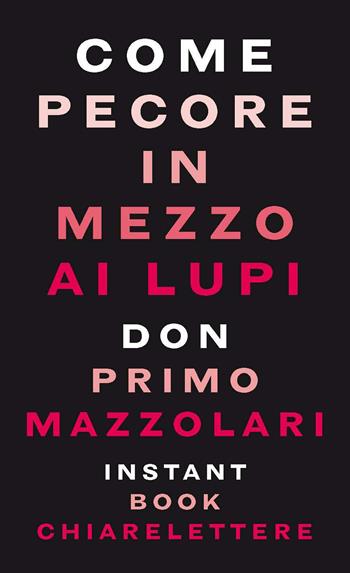 Come pecore in mezzo ai lupi - Primo Mazzolari - Libro Chiarelettere 2011, Instant book | Libraccio.it