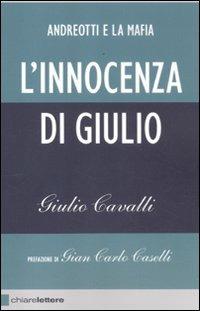 L'innocenza di Giulio. Andreotti e la mafia - Giulio Cavalli - Libro Chiarelettere 2012, Reverse | Libraccio.it