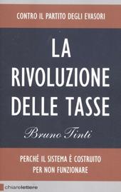 La rivoluzione delle tasse. Contro il partito degli evasori