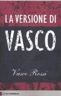 La versione di Vasco - Vasco Rossi - Libro Chiarelettere 2011, Reverse | Libraccio.it