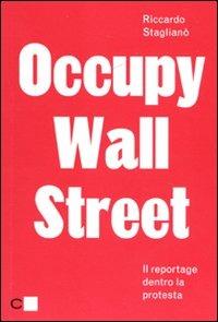 Occupy Wall Street. Il reportage dentro la protesta - Riccardo Staglianò - Libro Chiarelettere 2012, Reverse | Libraccio.it