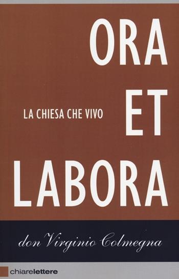 Ora et labora. La Chiesa che vivo - Virginio Colmegna - Libro Chiarelettere 2012, Reverse | Libraccio.it