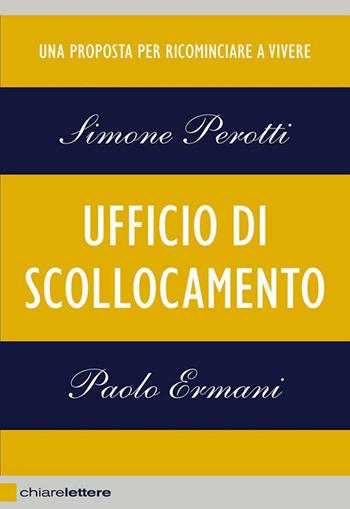 Ufficio di scollocamento. Una proposta per ricominciare a vivere - Simone Perotti, Paolo Ermani - Libro Chiarelettere 2012, Reverse | Libraccio.it