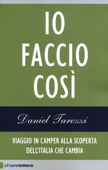 Io faccio così. Viaggio in camper alla scoperta dell'Italia che cambia - Daniel Tarozzi - Libro Chiarelettere 2013, Reverse | Libraccio.it