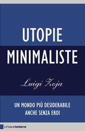 Utopie minimaliste. Un mondo più desiderabile anche senza eroi