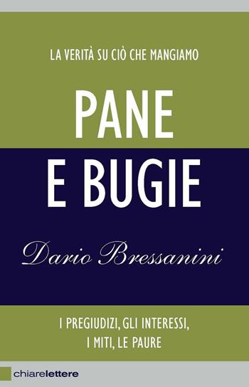 Pane e bugie. I pregiudizi, gli interessi, i miti, le paure. Nuova ediz. - Dario Bressanini - Libro Chiarelettere 2013, Reverse | Libraccio.it