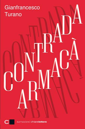 Contrada Armacà - Gianfrancesco Turano - Libro Chiarelettere 2014, Narrazioni | Libraccio.it