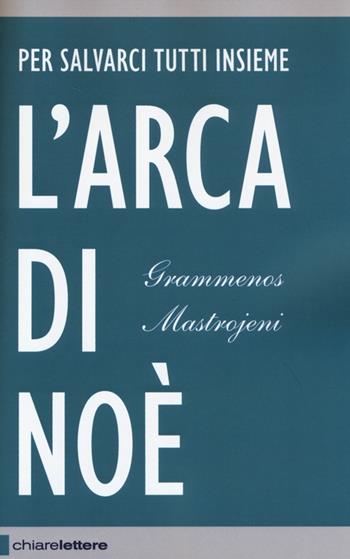 L' arca di Noè. Per salvarci tutti insieme - Grammenos Mastrojeni - Libro Chiarelettere 2014, Reverse | Libraccio.it