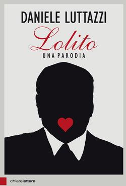 Lolito. Una parodia - Daniele Luttazzi - Libro Chiarelettere 2013 | Libraccio.it