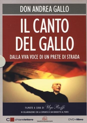 Il canto del Gallo. Dalla viva voce di un prete di strada. DVD. Con libro - Andrea Gallo - Libro Chiarelettere 2013 | Libraccio.it