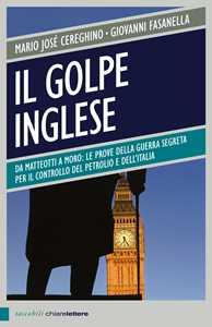 Il golpe inglese. Da Matteotti a Moro: le prove della guerra segr...