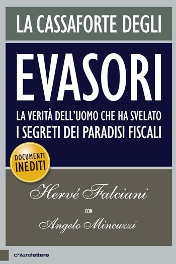 La cassaforte degli evasori. La verità dell'uomo che ha svelato i segreti dei paradisi fiscali - Hervé Falciani, Angelo Mincuzzi - Libro Chiarelettere 2015, Principioattivo | Libraccio.it