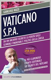 Vaticano S.p.A. Da un archivio segreto la verità sugli scandali finanziari e politici della Chiesa