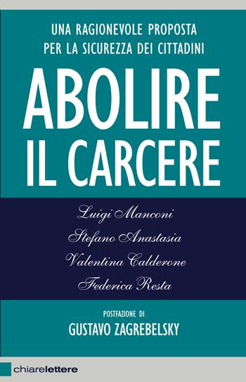 Abolire il carcere. Una ragionevole proposta per la sicurezza dei cittadini - Stefano Anastasia, Valentina Calderone, Luigi Manconi - Libro Chiarelettere 2015, Reverse | Libraccio.it