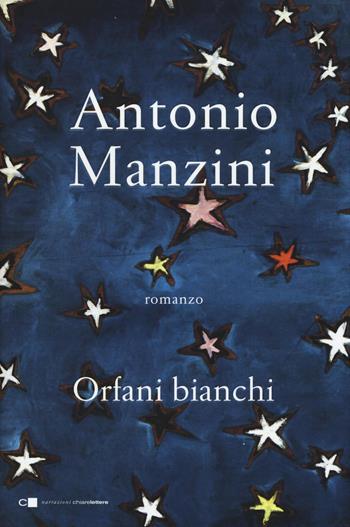 Orfani bianchi - Antonio Manzini - Libro Chiarelettere 2016, Narrazioni | Libraccio.it