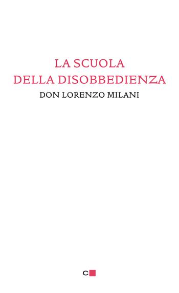 La scuola della disobbedienza - Lorenzo Milani - Libro Chiarelettere 2015, Biblioteca Chiarelettere | Libraccio.it