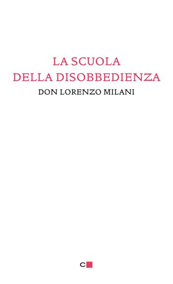La scuola della disobbedienza - Lorenzo Milani - Libro Chiarelettere 2015, Biblioteca Chiarelettere | Libraccio.it