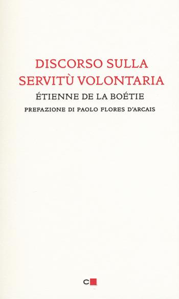 Discorso sulla servitù volontaria - Étienne de La Boëtie - Libro Chiarelettere 2015, Biblioteca Chiarelettere | Libraccio.it