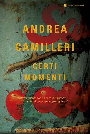 Certi momenti - Andrea Camilleri - Libro Chiarelettere 2015, Narrazioni | Libraccio.it