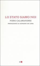 Lo Stato siamo noi. Solo con la partecipazione collettiva e solidale alla vita politica un popolo può tornare padrone di sé