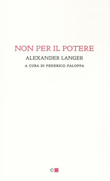 Non per il potere - Alexander Langer - Libro Chiarelettere 2016, Biblioteca Chiarelettere | Libraccio.it
