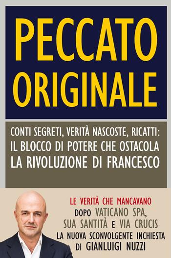 Peccato originale. Conti segreti, verità nascoste, ricatti: il blocco di potere che ostacola la rivoluzione di Francesco - Gianluigi Nuzzi - Libro Chiarelettere 2017, Principioattivo | Libraccio.it