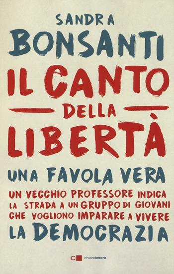Il canto della libertà - Sandra Bonsanti - Libro Chiarelettere 2016, Reverse | Libraccio.it