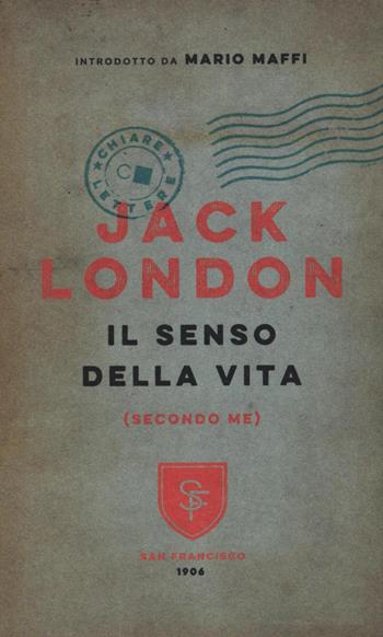 Il senso della vita (secondo me) - Jack London - Libro Chiarelettere 2016, Biblioteca Chiarelettere | Libraccio.it